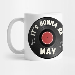 It's Gonna Be Me Mug